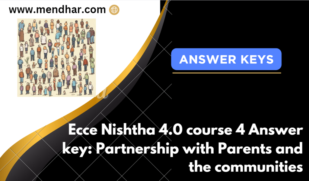 Ecce Nishtha 4.0 course 4 Answer key: