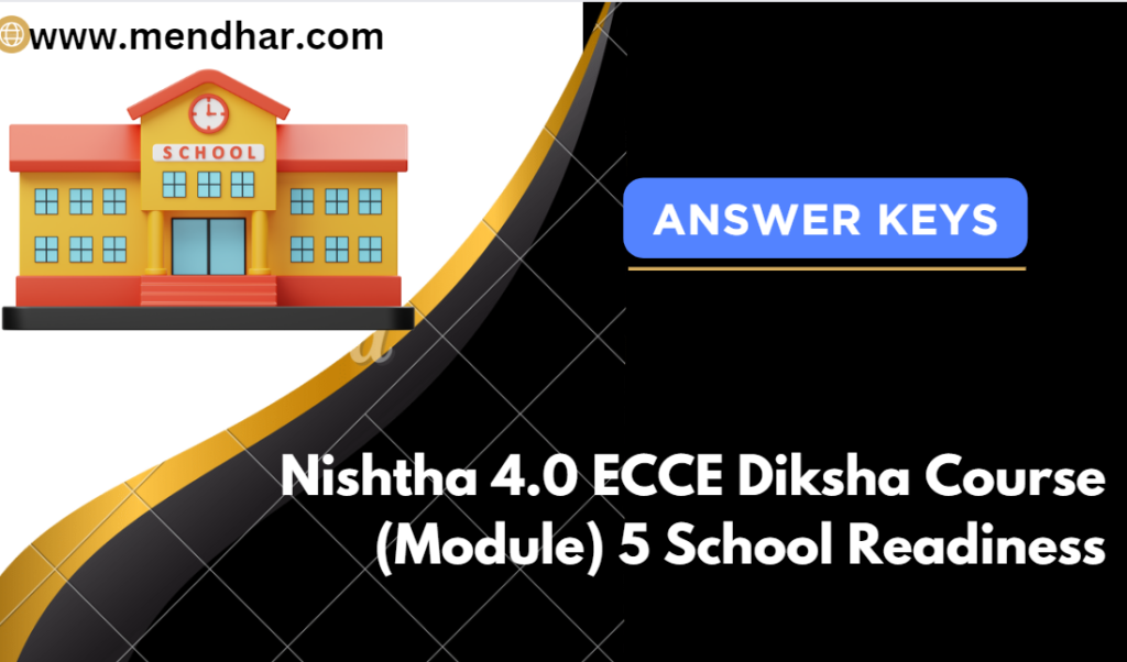 Nishtha 4.0 ECCE Diksha Course (Module) 5 Quiz Answer Key 2023