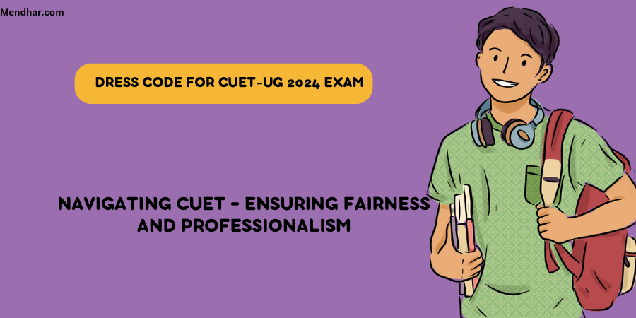 Dress Code for CUET-UG 2024 Exam