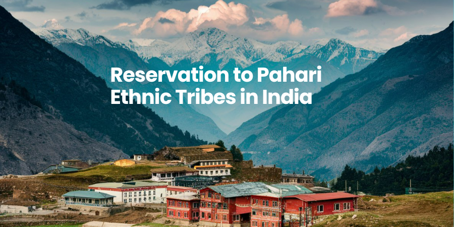 Reservation to Pahari Ethnic Tribes in India