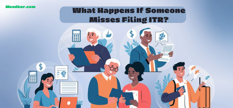 What Happens if Someone Misses Filing ITR?