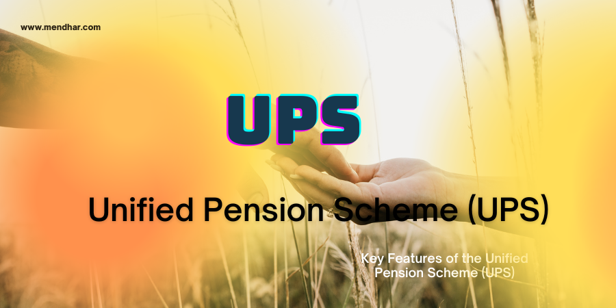 Unified Pension Scheme (UPS)