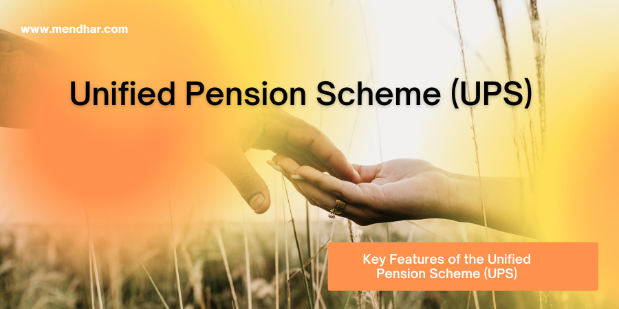 Unified Pension Scheme (UPS)