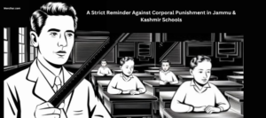 A Strict Reminder Against Corporal Punishment in Jammu & Kashmir Schools