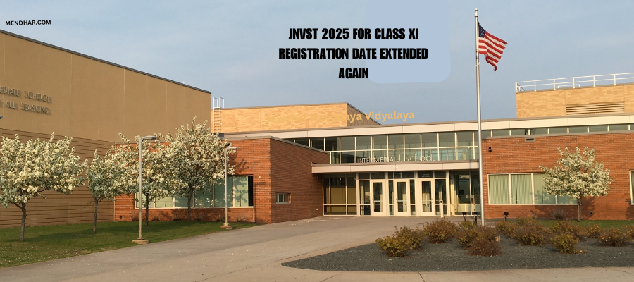 JNVST 2025 FOR CLASS XI REGISTRATION DATE EXTENDED AGAIN