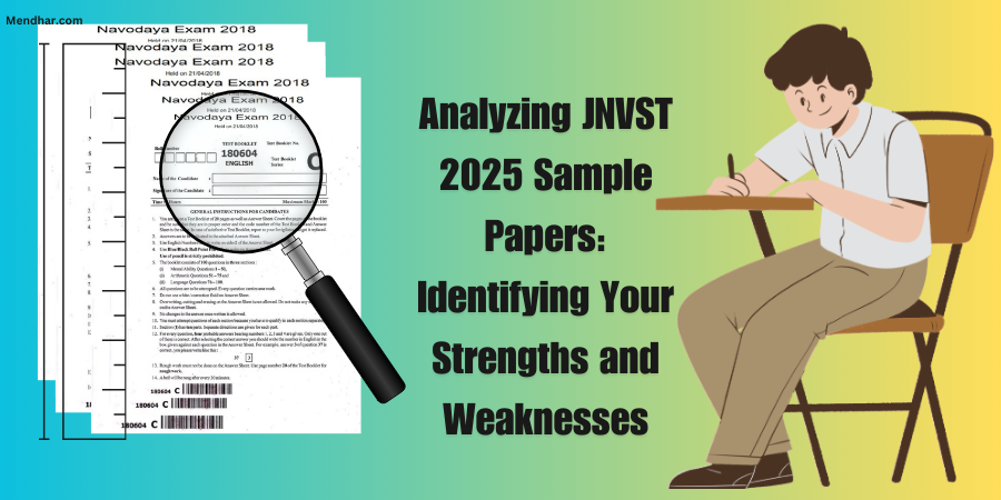 Analyzing JNVST 2025 Sample Papers: Identifying Your Strengths and Weaknesses