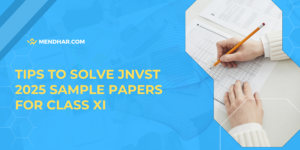 Tips to Solve JNVST 2025 Sample Papers for Class XI