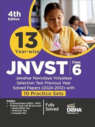 13 Year-wise JNVST Class 6 Jawahar Navodaya Vidyalaya Selection Test Previous Year Solved Papers (2024 - 2012) with 10 Practice Sets 4th Edition