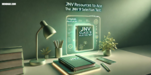 Top Resources to Ace the JNV Class 9 Selection Test