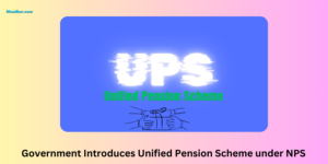 Government Introduces Unified Pension Scheme under NPS