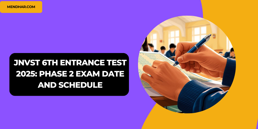 JNVST 6th Entrance Test 2025: Phase 2 Exam Date and Schedule