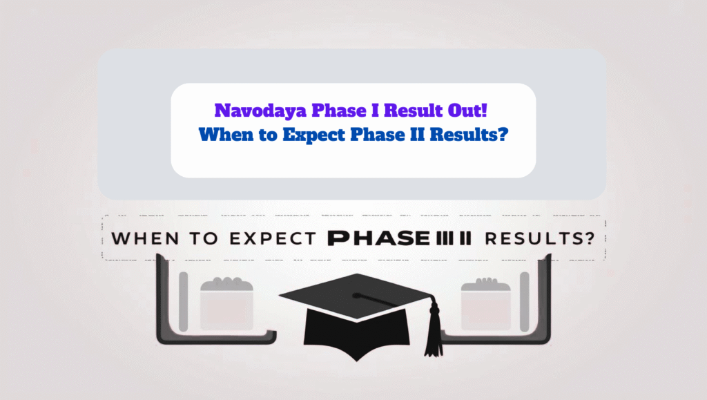 Navodaya Phase I Result Out! When to Expect Phase II Results?
