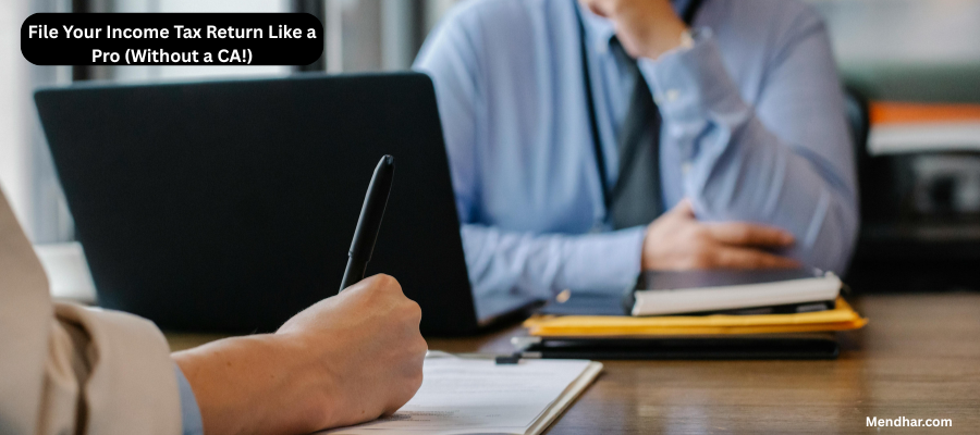 File Your Income Tax Return Like a Pro (Without a CA!)