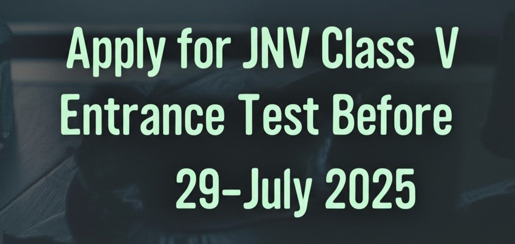 Apply for JNV Class V Entrance Test before 29-July 2025