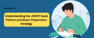 Understanding the JNVST Exam Pattern and Smart Preparation Strategy