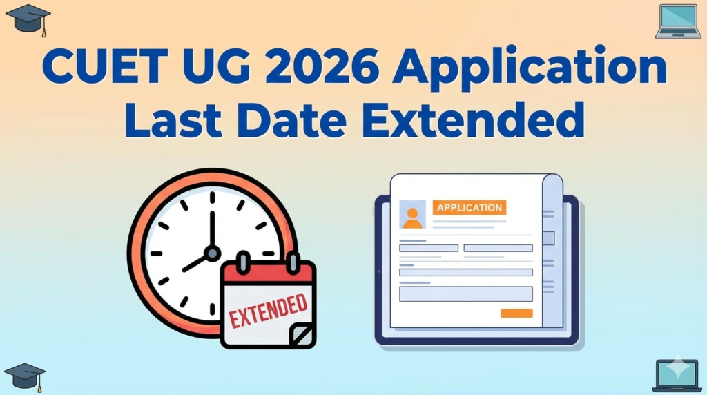 CUET UG 2026 Application Last Date Extended